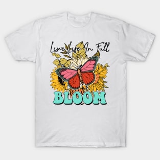 Live Life in Full Bloom T-Shirt